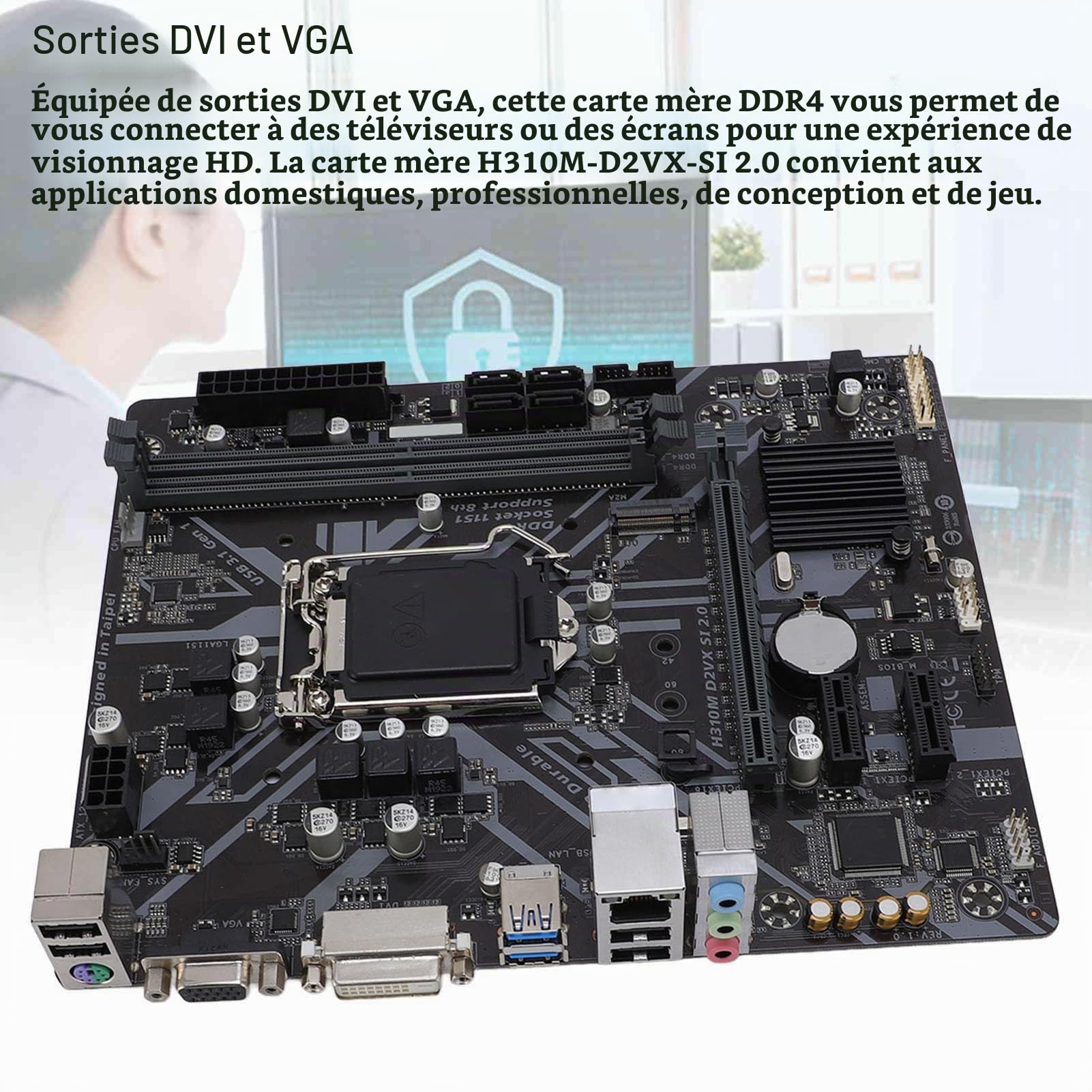H310M-D2VX-SI 2.0 Motherboard M-ATX, LGA 1151, 2 Canaux DDR4, M.2, SATA III, DVI & VGA Sorties, PCI-E 3.0 pour 8e Génération I7 / I5 / I3 CPUs CPUs Core