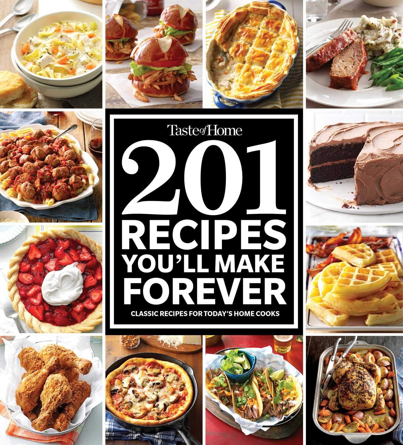 Taste of Home 201 Recipes You'll Make Forever: Classic Recipes for Today's Home Cooks Kindle Edition
