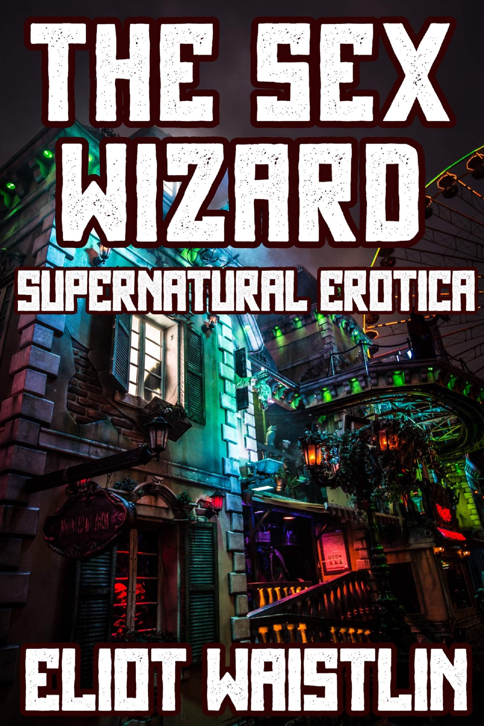 The Sex Wizard: An Erotic Fantasy