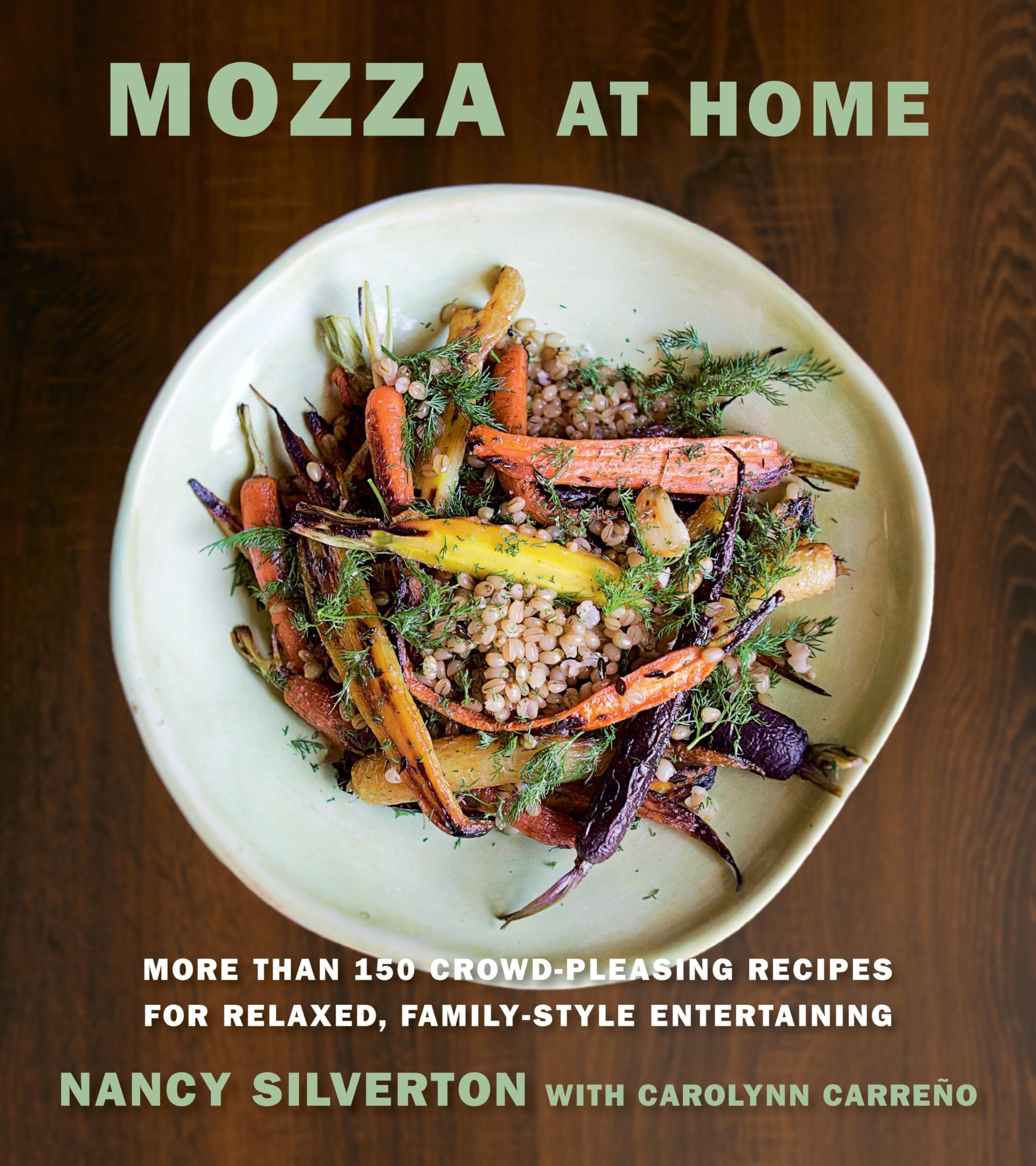 Mozza at Home: More than 150 Crowd-Pleasing Recipes for Relaxed, Family-Style Entertaining: A Cookbook Hardcover – Illustrated, October 25, 2016