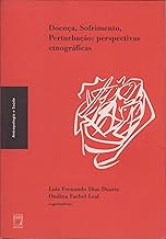 Doença, sofrimento, perturbação: perspectivas etnográficas (Coleção Antropologia e saúde)