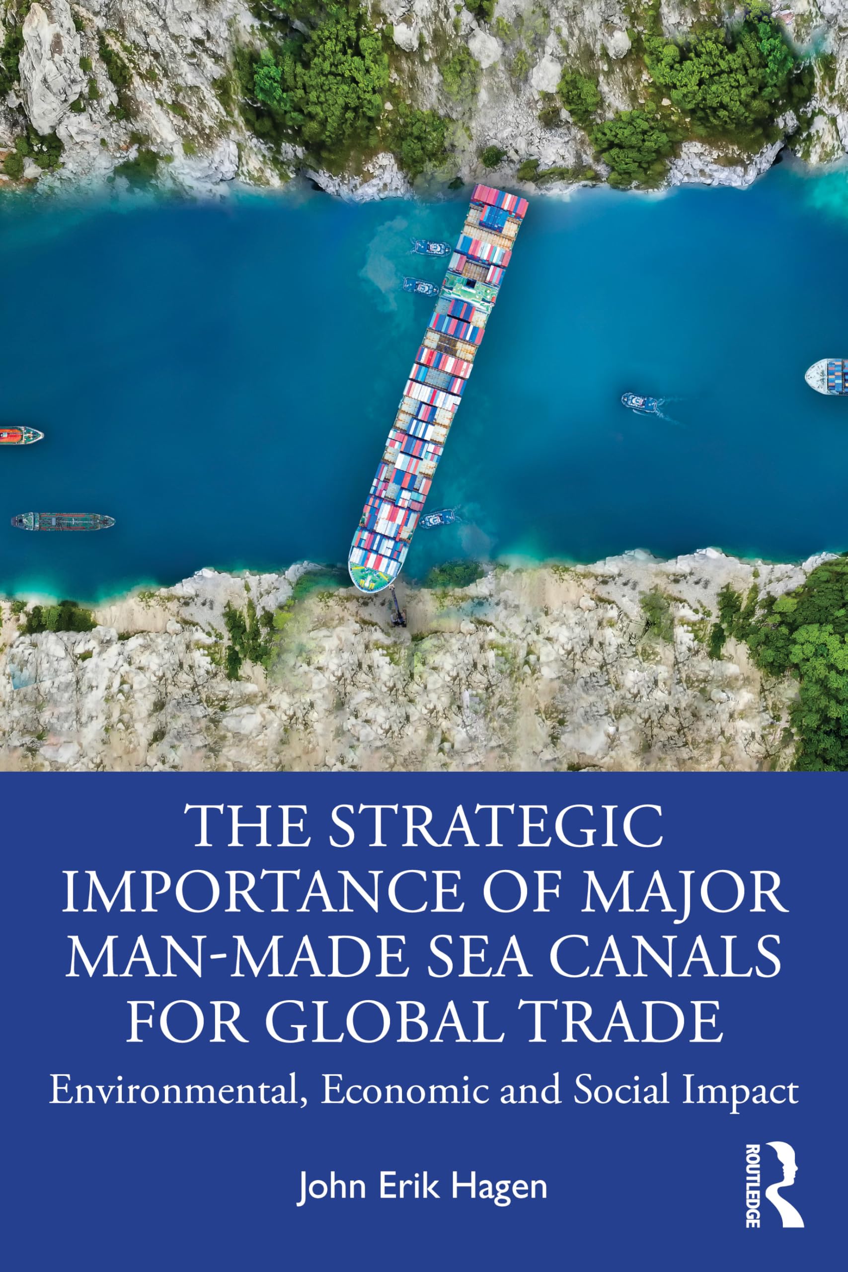 The Strategic Importance of Major ManMade Sea by John Erik Hagen PAPERBACK
