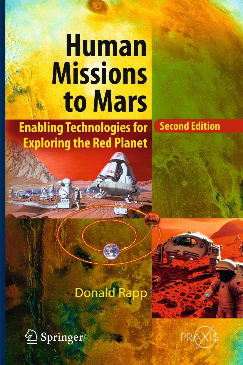 Human Missions to Mars: Enabling Technologies for Exploring the Red Planet (Springer Praxis Books)