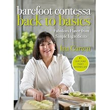 Barefoot Contessa Back to Basics Fabulous Flavor from Simple Ingredients A Cookbook