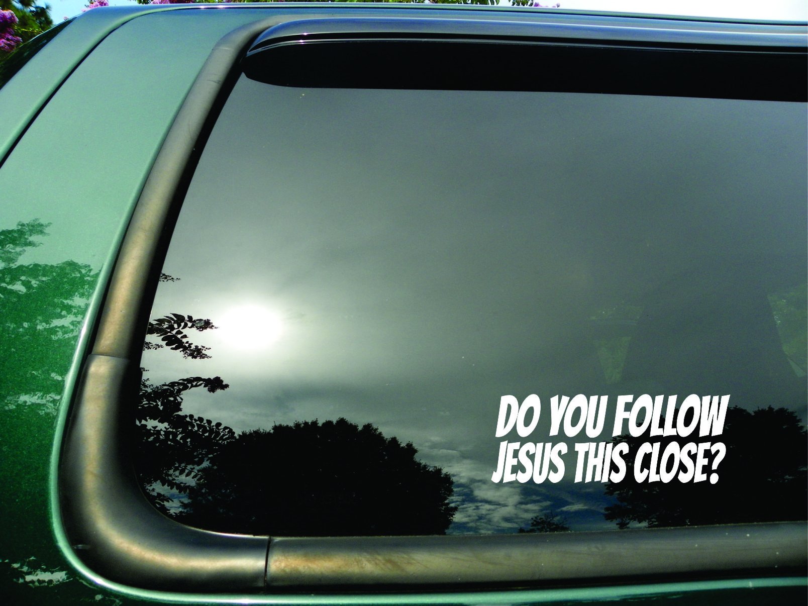 Do You Follow Jesus This Close?- Die Cut Vinyl Window Decal/sticker for Car/Truck/Laptop 3"x8"