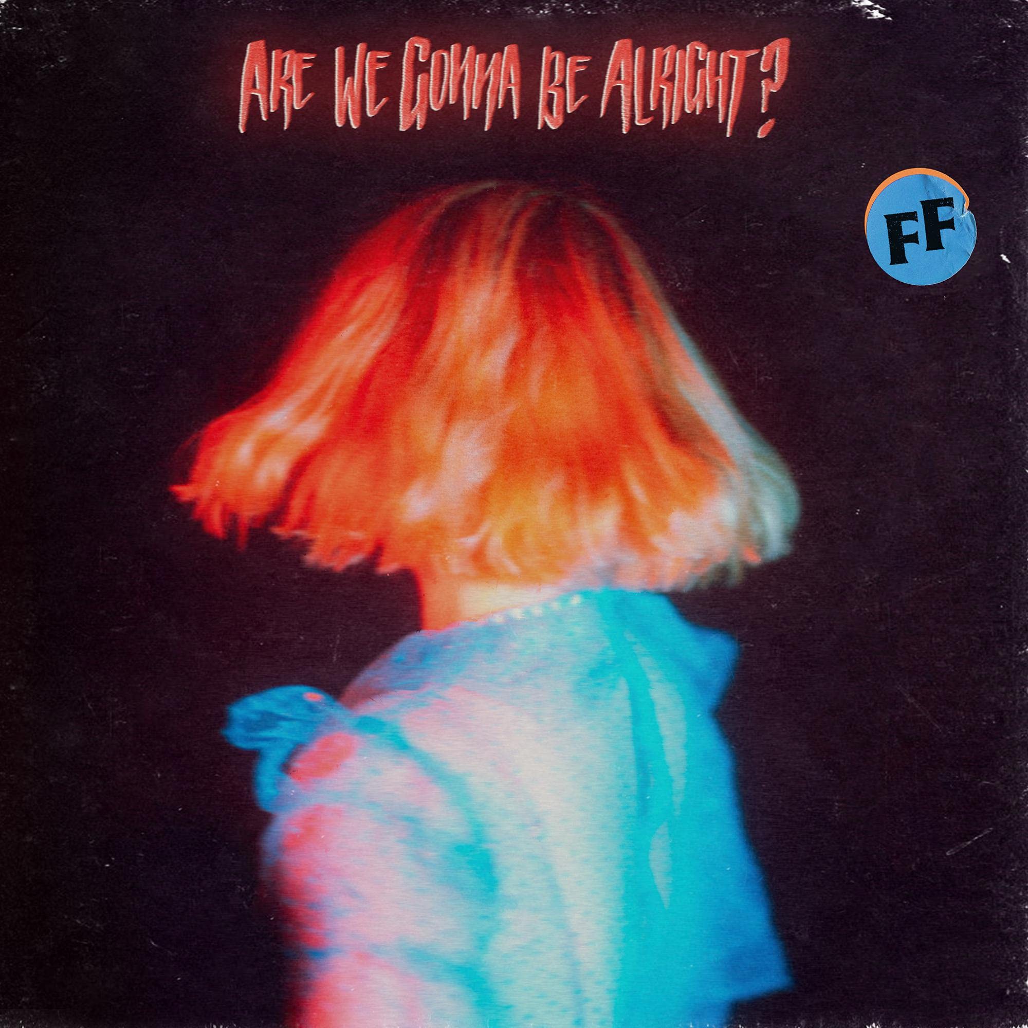Fickle Friends / Are We Gonna Be Alright? *NEW CD*