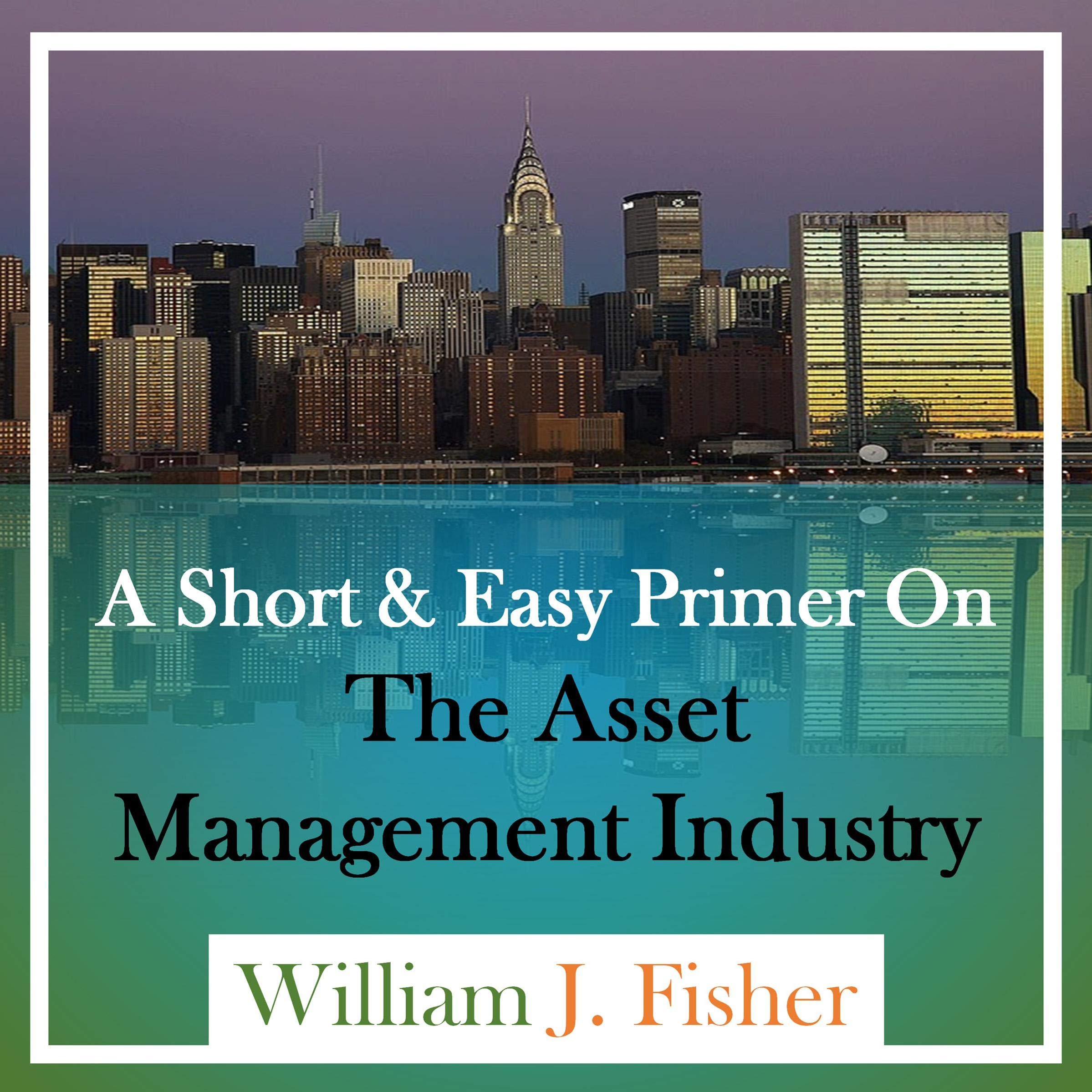 Cover art for A Short and Easy Primer on the Asset Management Industry