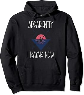 Kayaking For Beginners New Kayaker Gear Women Kayak Lovers Pullover Hoodie