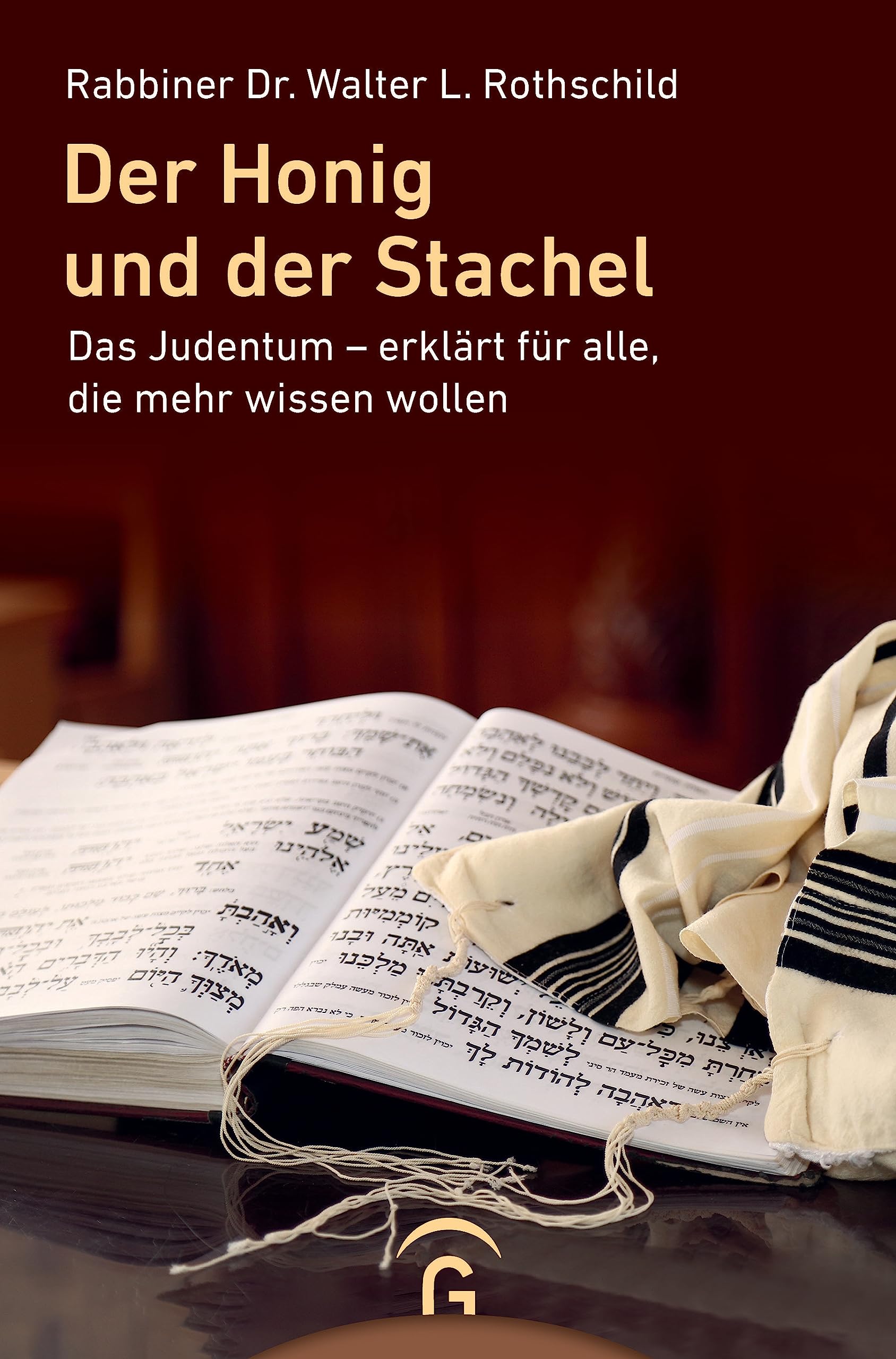 Der Honig und der Stachel: Das Judentum - erklärt für alle, die mehr wissen wollen