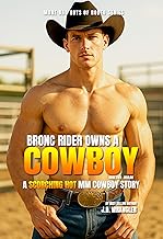 Bronc Rider Owns A Cowboy: A Scorching Hot MM Cowboy Story (More Bad Boys of Rodeo Book 2)