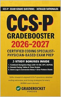 CCS-P GRADEBOOSTER 2026–2027: 1500+ EXAM-GRADE QUESTIONS, 6 OFFICIAL-LENGTH EXAMS—NO CRASH COURSE REVIEW NEEDED — AHIMA CERTIFIED CODING SPECIALIST–PHYSICIAN-BASED (CCS-P®)