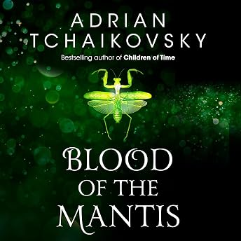 Blood of the Mantis: Shadows of the Apt 3 Audiobook by Adrian Tchaikovsky episode artwork