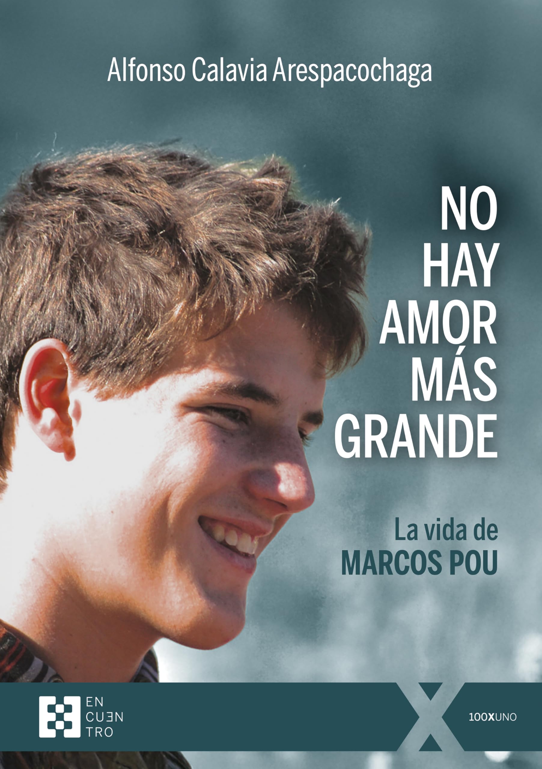 NO HAY AMOR MAS GRANDE: La vida de Marcos Pou: 156 (100xUNO)