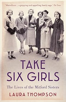 Take Six Girls The Lives of the Mitford Sisters