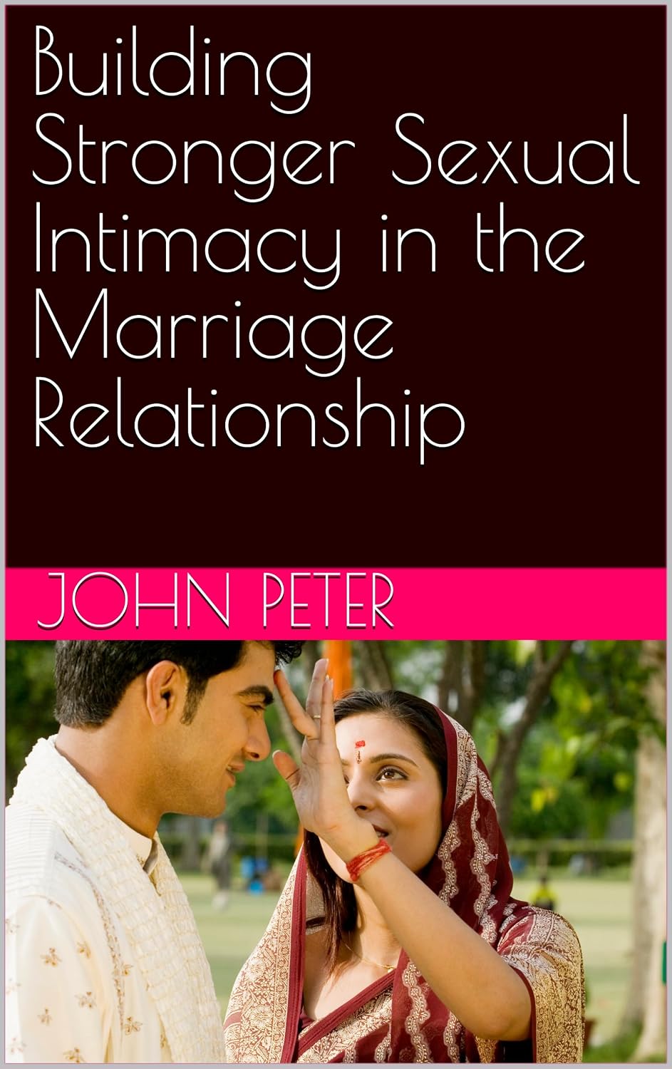 Building Stronger Sexual Intimacy in the Marriage Relationship