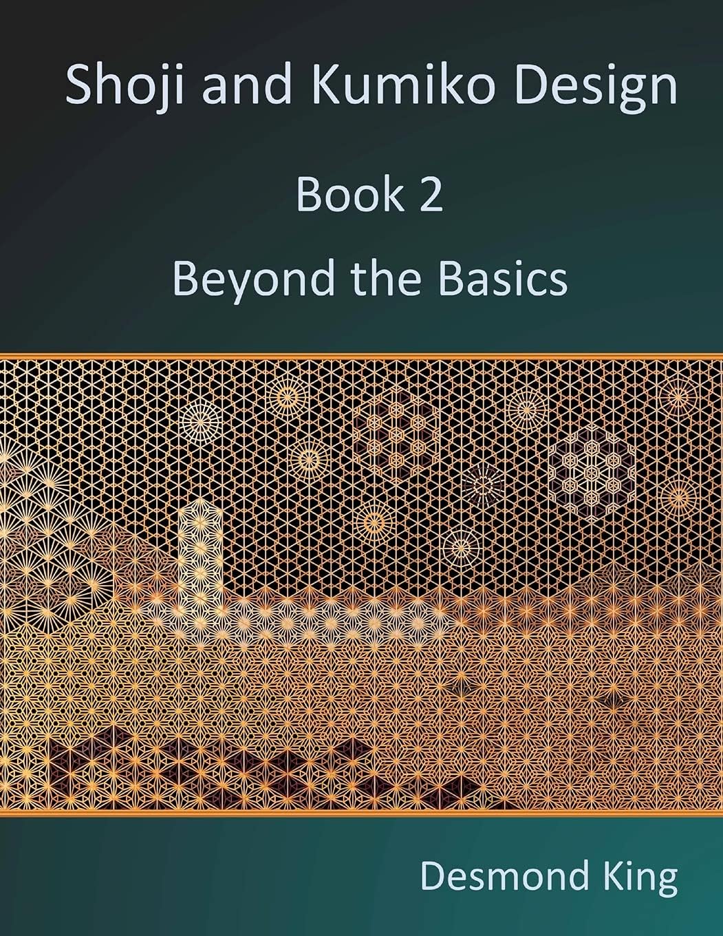 Shoji and Kumiko Design: Book 2 Beyond the Basics