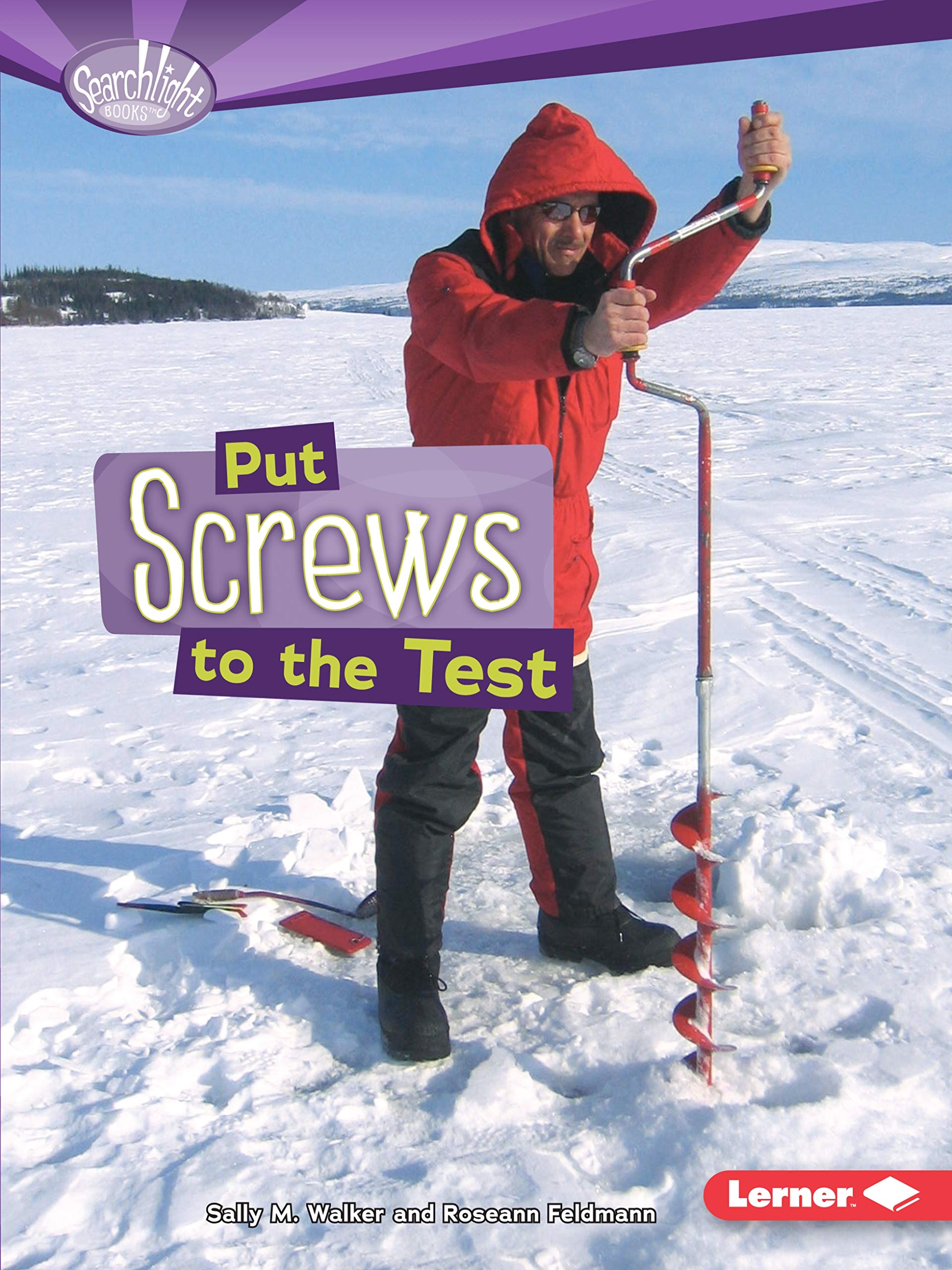 Put Screws to the Test (Searchlight Books (tm) -- How Do Simple Machines Work?)