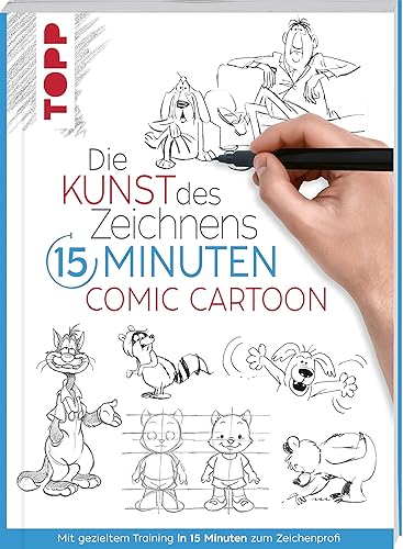 Die Kunst des Zeichnens 15 Minuten - Comic Cartoon: Mit gezieltem Training in 15 Minuten zum Zeichenprofi