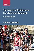 The Naga Ethnic Movement for a Separate Homeland: Stories from the Field