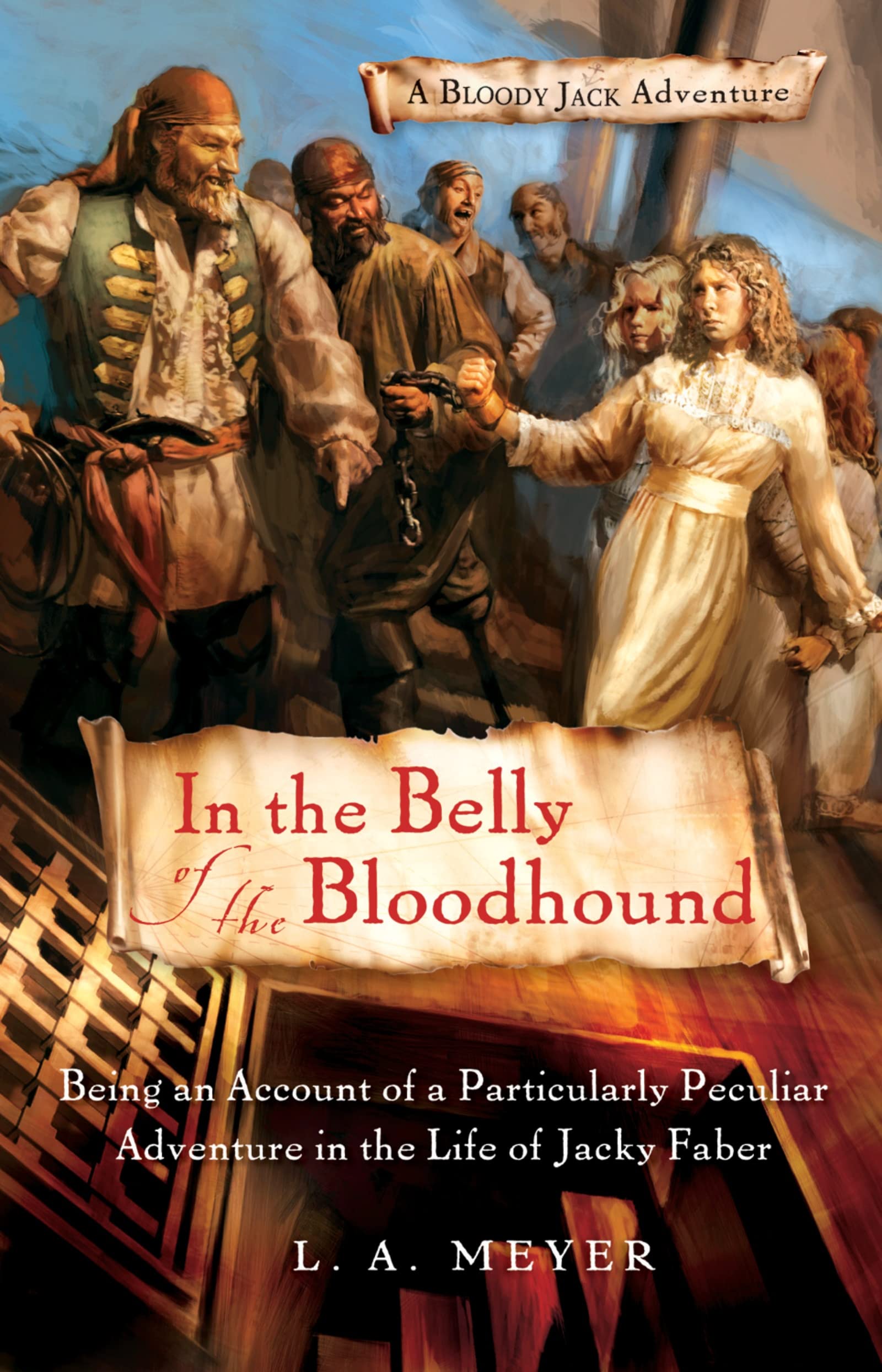 In the Belly of the Bloodhound: Being an Account of a Particularly Peculiar Adventure in the Life of Jacky Faber (Bloody Jack Adventures)