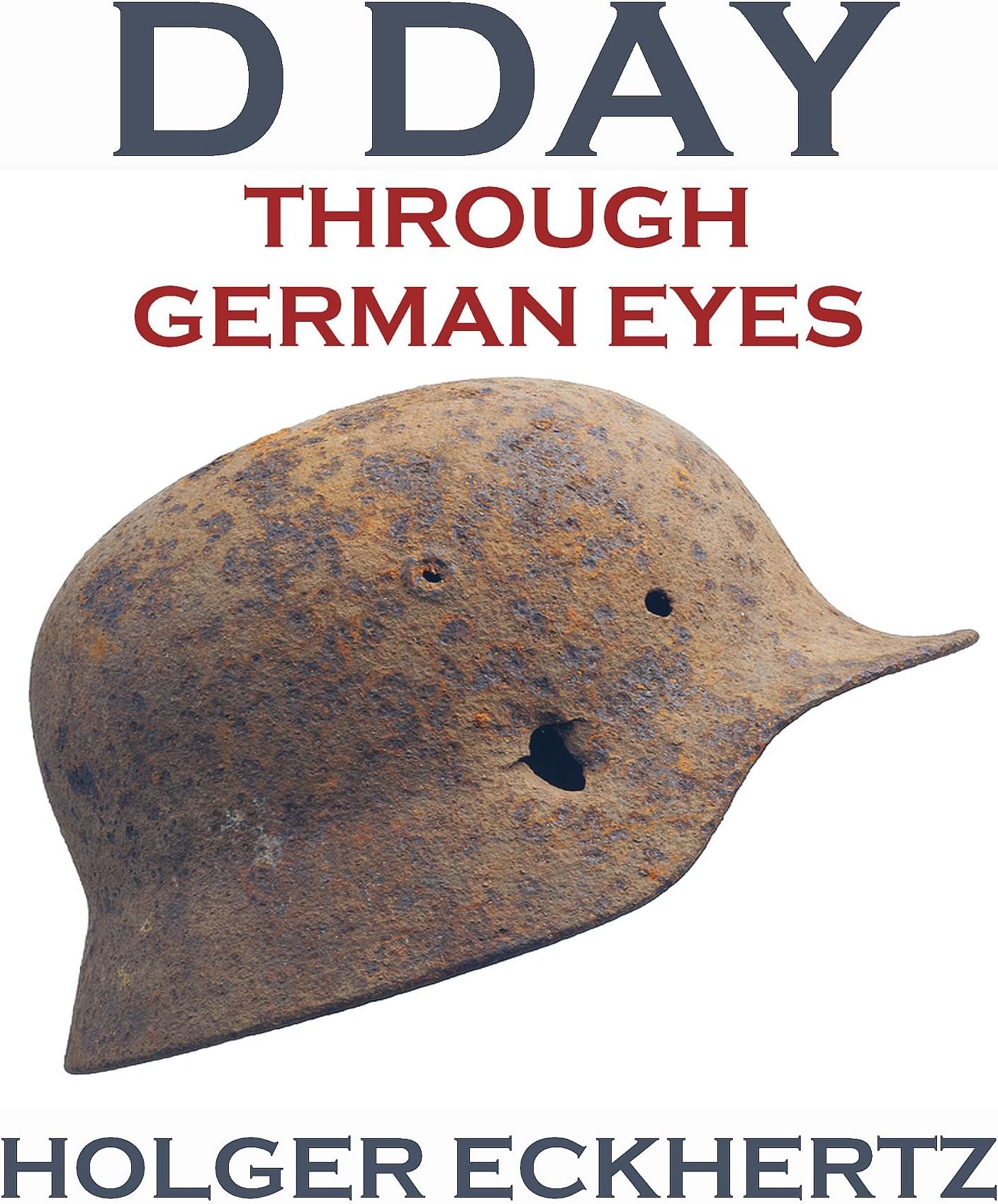 D DAY Through German Eyes - The Hidden Story of June 6th 1944