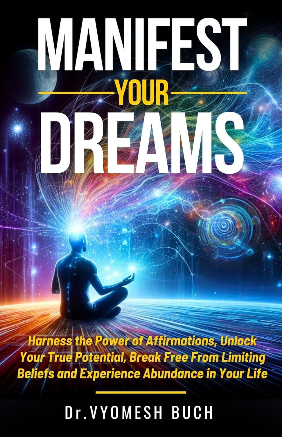 Manifest Your Dreams: Harness the Power of Affirmations, Unlock Your ...