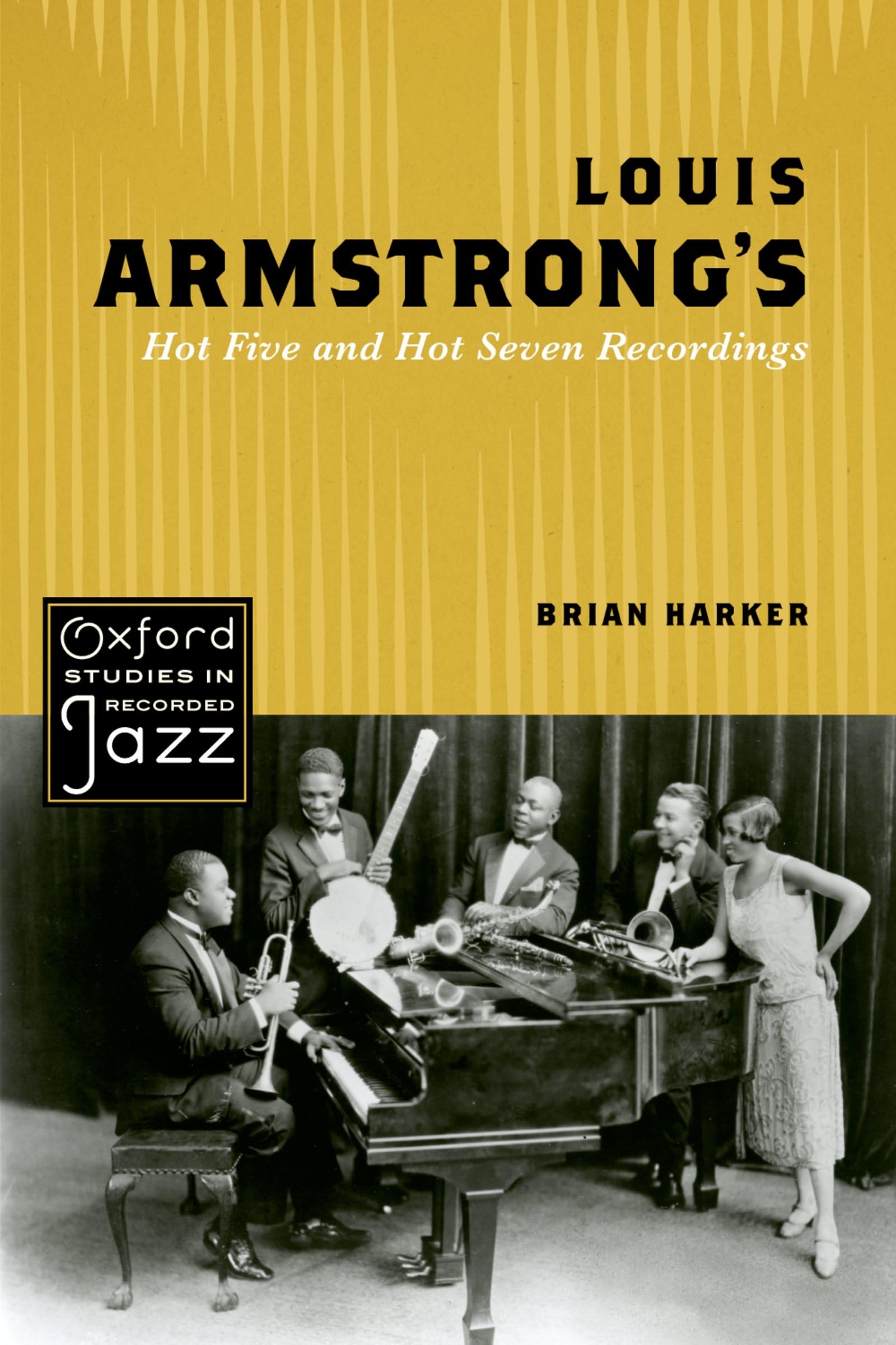 LOUIS ARMSTRONGS HOT FIVE AND HOT SEVEN RECORDINGS (Oxford Studies in Recorded Jazz)