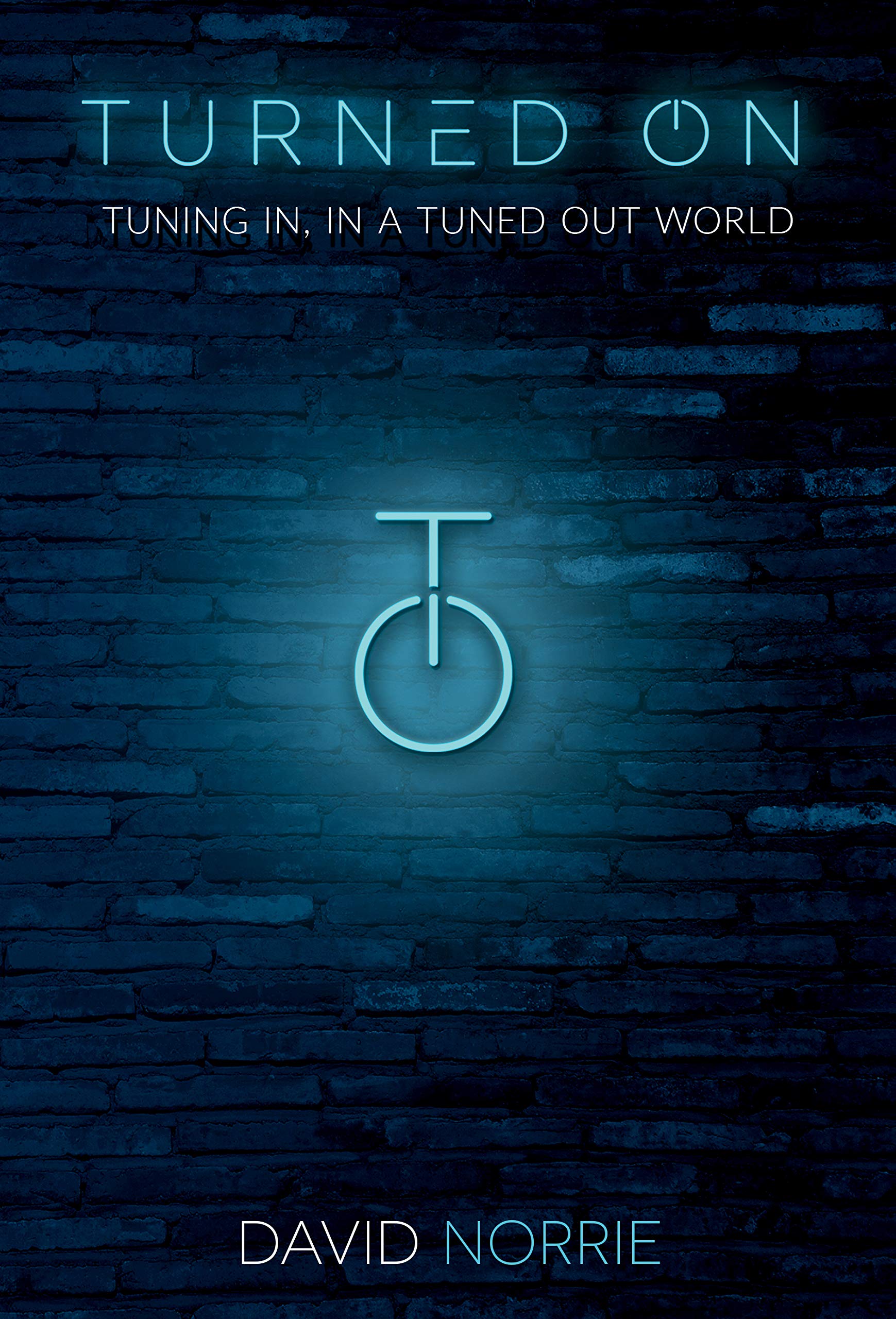 Turned On: Tuning In, In a Tuned-Out World
