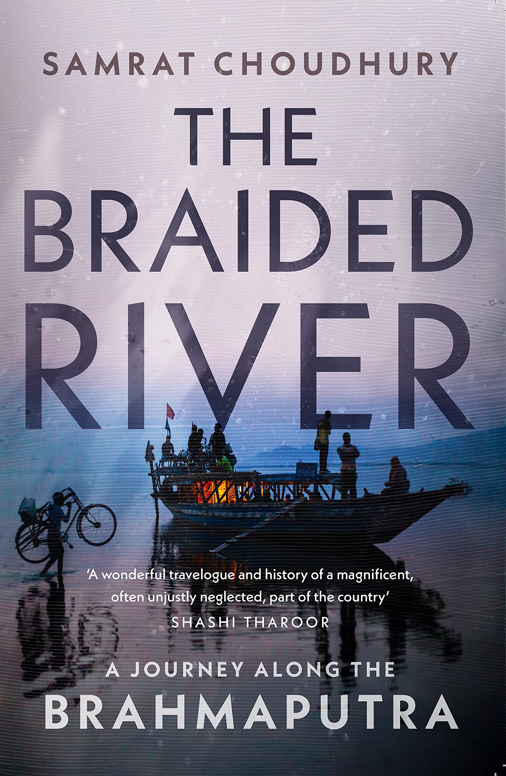 The Braided River: A Journey Along the Brahmaputra