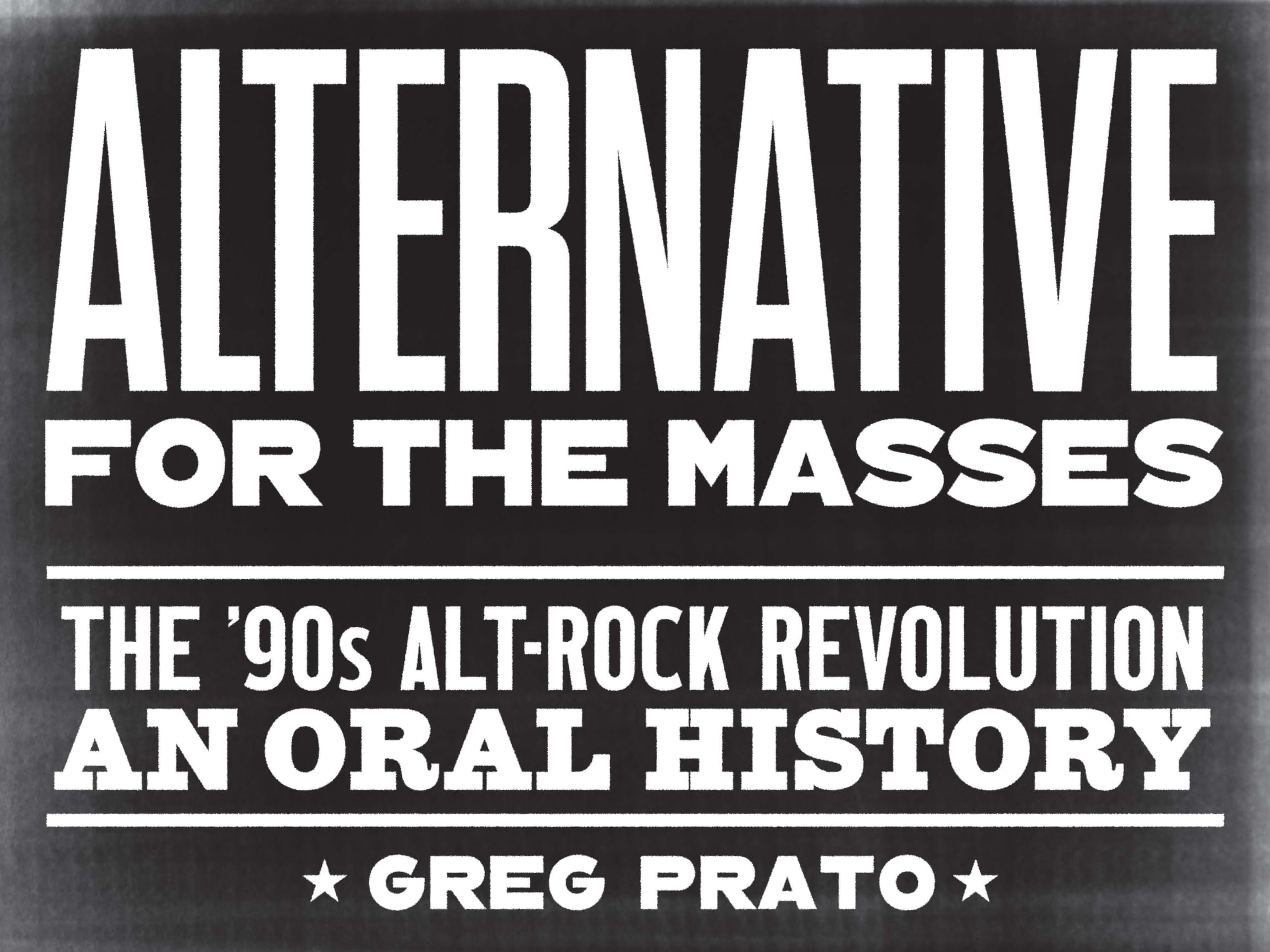 Alternative for the Masses: The '90s Alt-Rock Revolution - An Oral History