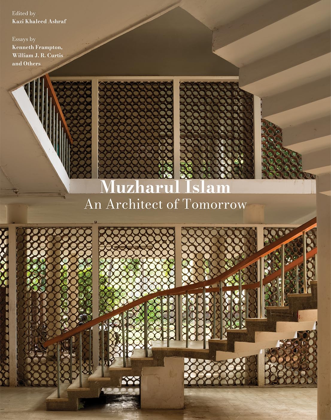 Muzharul Islam, An Architect of Tomorrow: Architecture and Nation-Building in Bangladesh