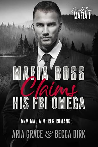 Mafia Boss Claims His FBI Omega: M/M Mafia Mpreg Romance (Small Town Mafia Book 1)