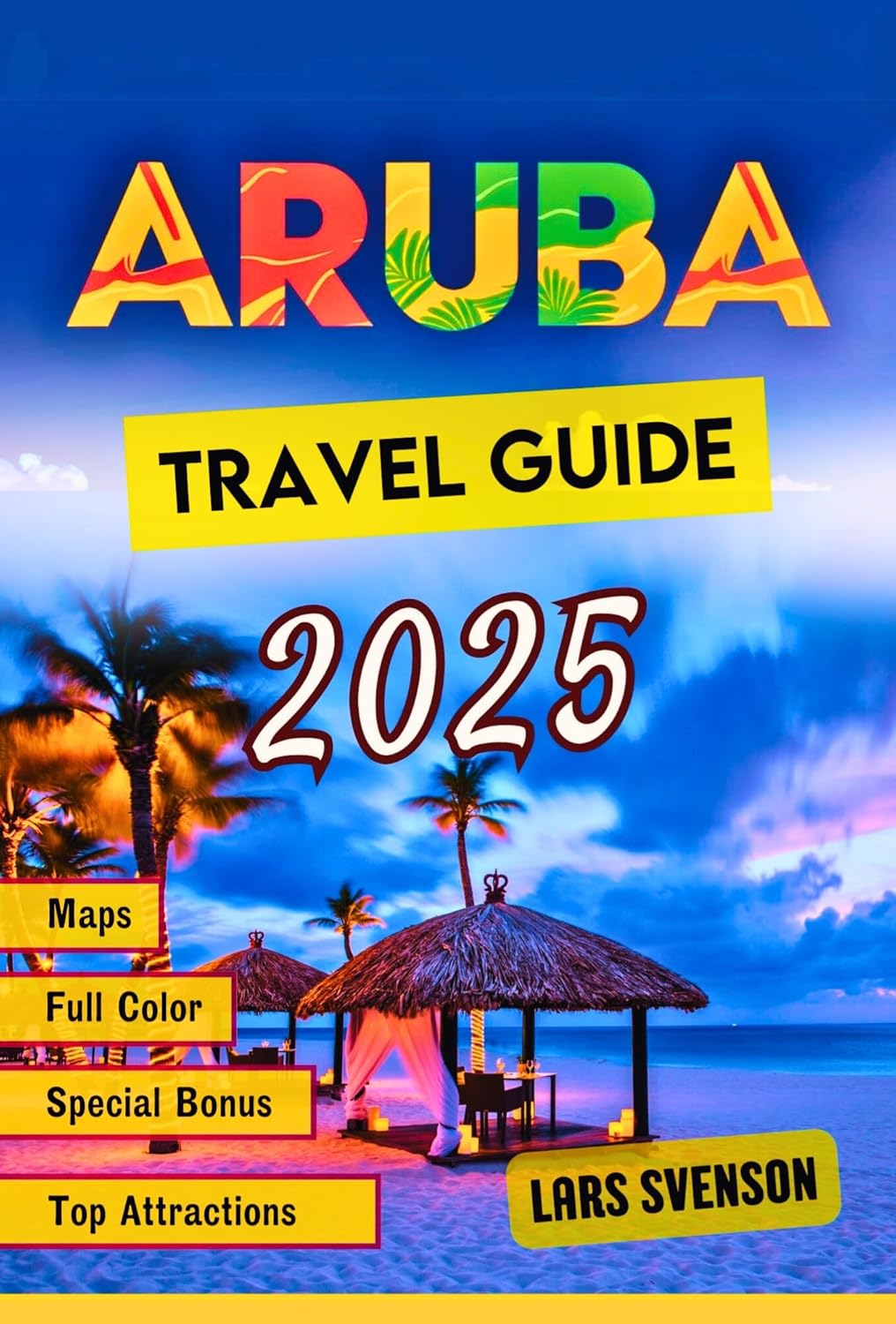 Aruba Travel Guide 2025: Your Ultimate Resource for Beaches, Luxurious Resorts, Local Dining, Exciting Adventures, Essential Tips, and Must-See Attractions (The Wayfarer’s Travel Guides) Aruba Travel Guide 2025: Your Ultimate Resource for Beaches, Luxurious Resorts, Local Dining, Exciting Adventures, Essential Tips, and Must-See Attractions (The Wayfarer’s Travel Guides)