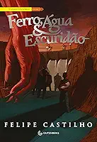 Ferro, Água & Escuridão