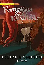 Ferro, Água & Escuridão