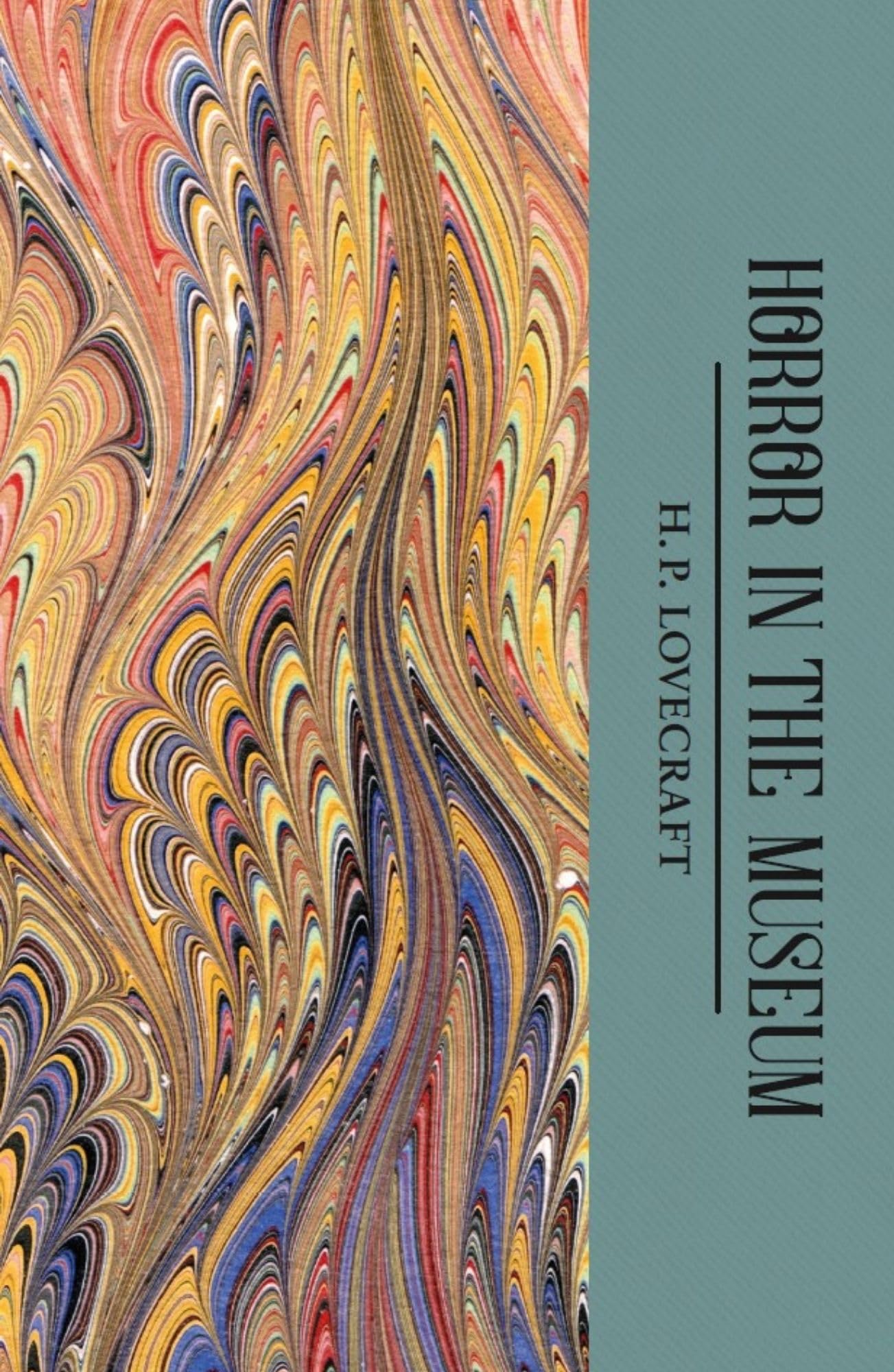 The Horror in the Museum: Collected Short Stories Volume Two (Tales of Mystery & The Supernatural, Volume 2)
