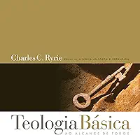 Teologia básica: Um guia sistemático popular para entender a verdade bíblica
