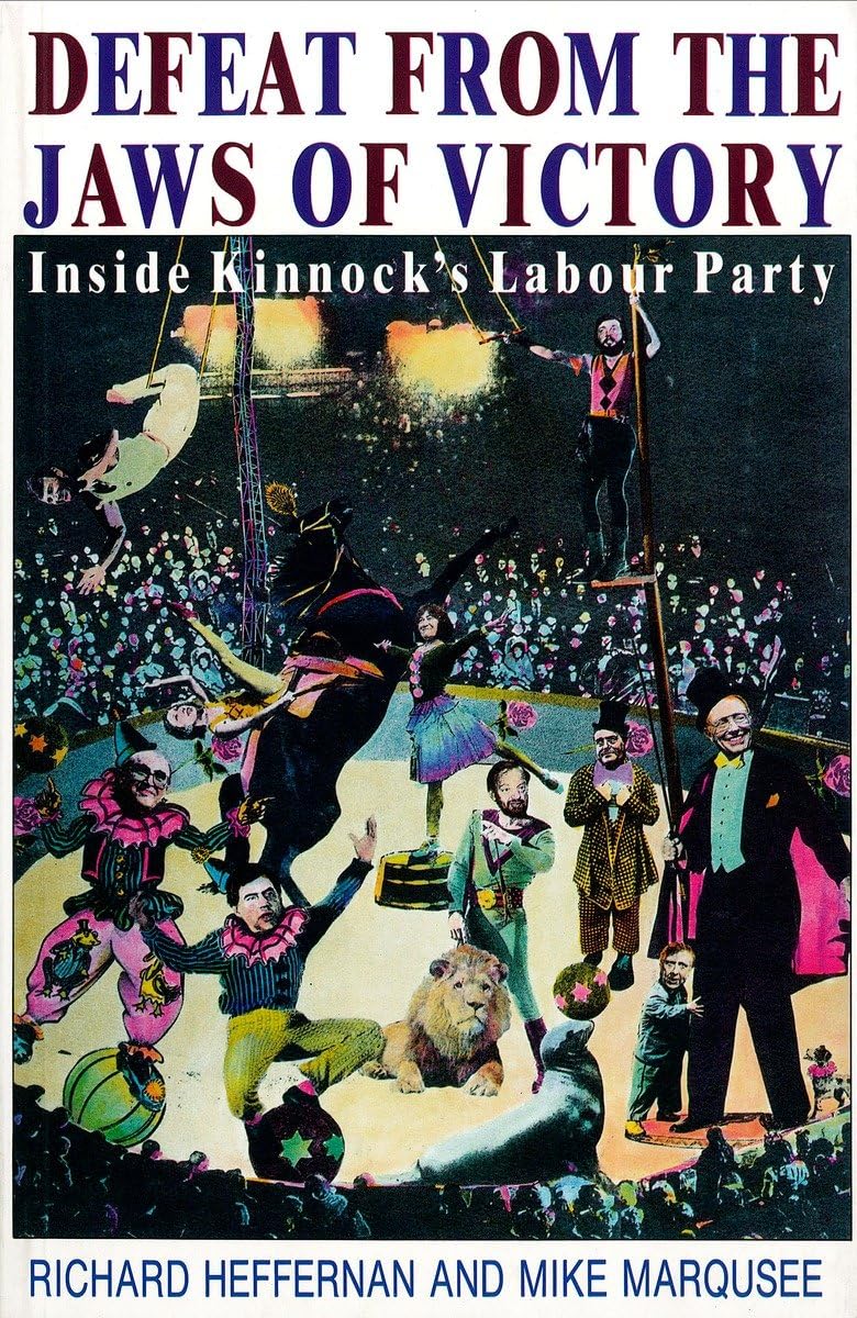 Defeat from the Jaws of Victory: Inside Kinnock's Labour Party