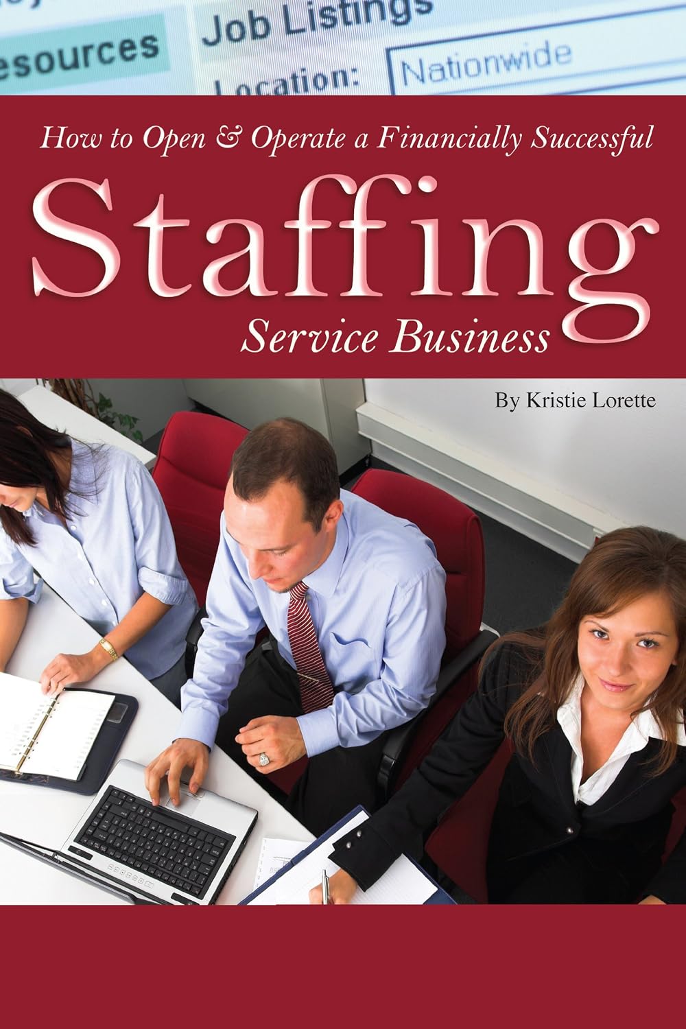 How to Open & Operate a Financially Successful Staffing Service Business (How to Open and Operate a Financially Successful...)