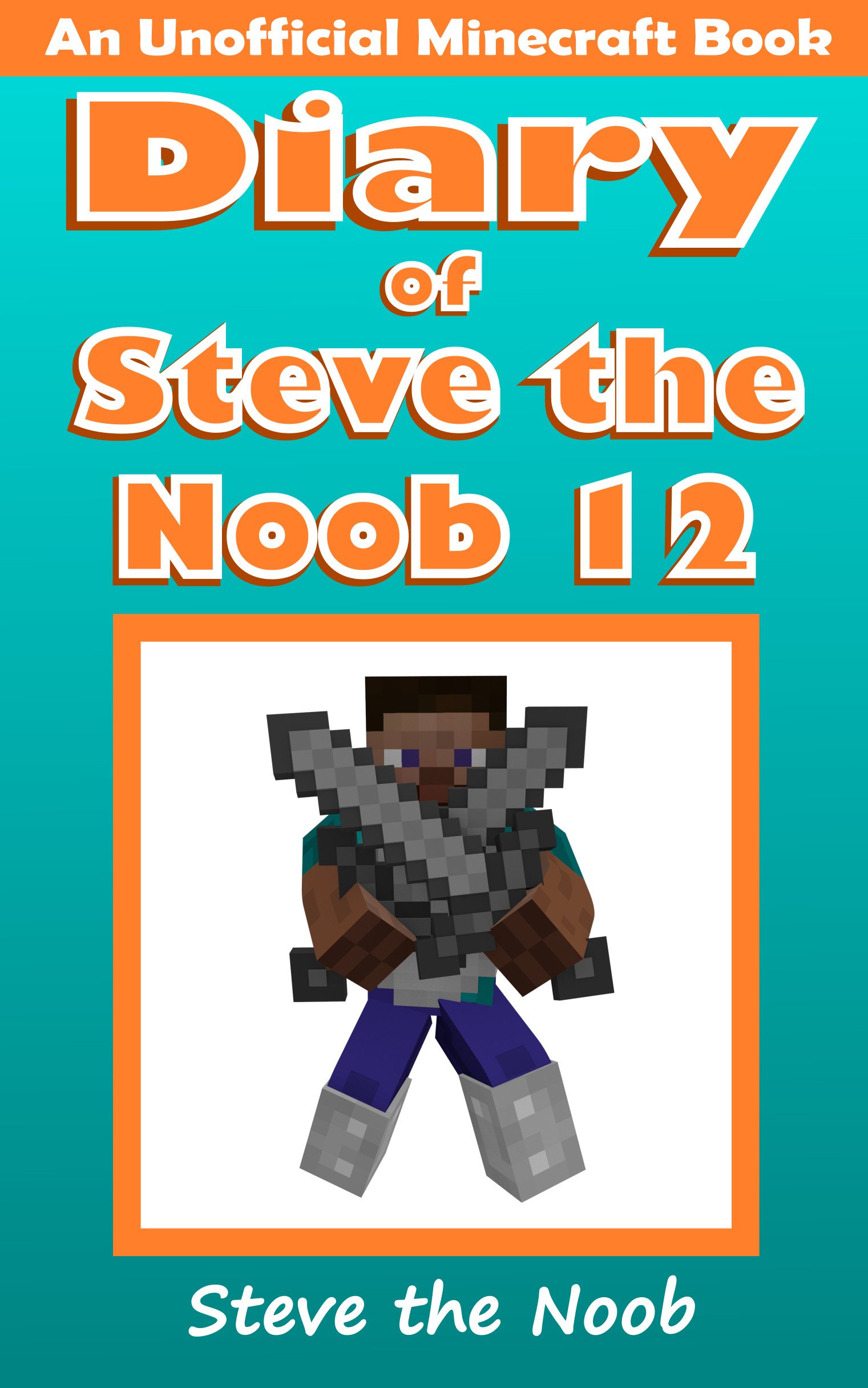 Diary of Steve the Noob 12 (An Unofficial Minecraft Book) (Diary of Steve the Noob Collection)