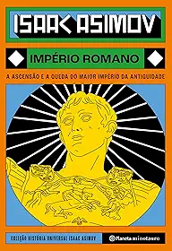 Império Romano: A ascensão e a queda do maior império da antiguidade