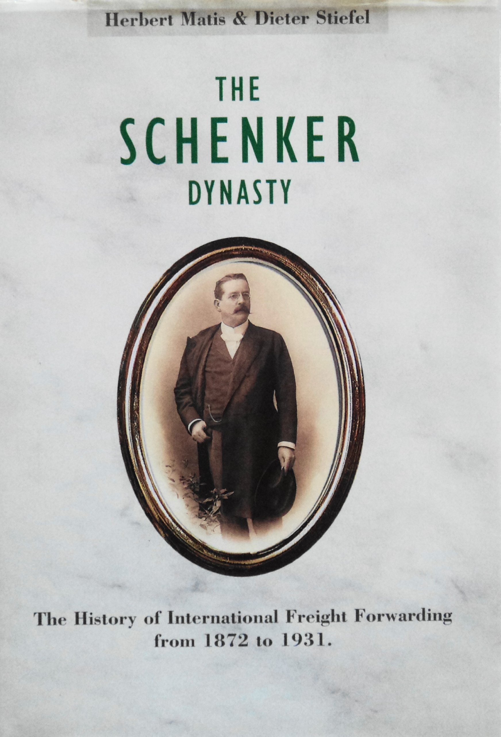 The Schenker Dynasty - The History of International Freight Forwarding From 1872 to 1931