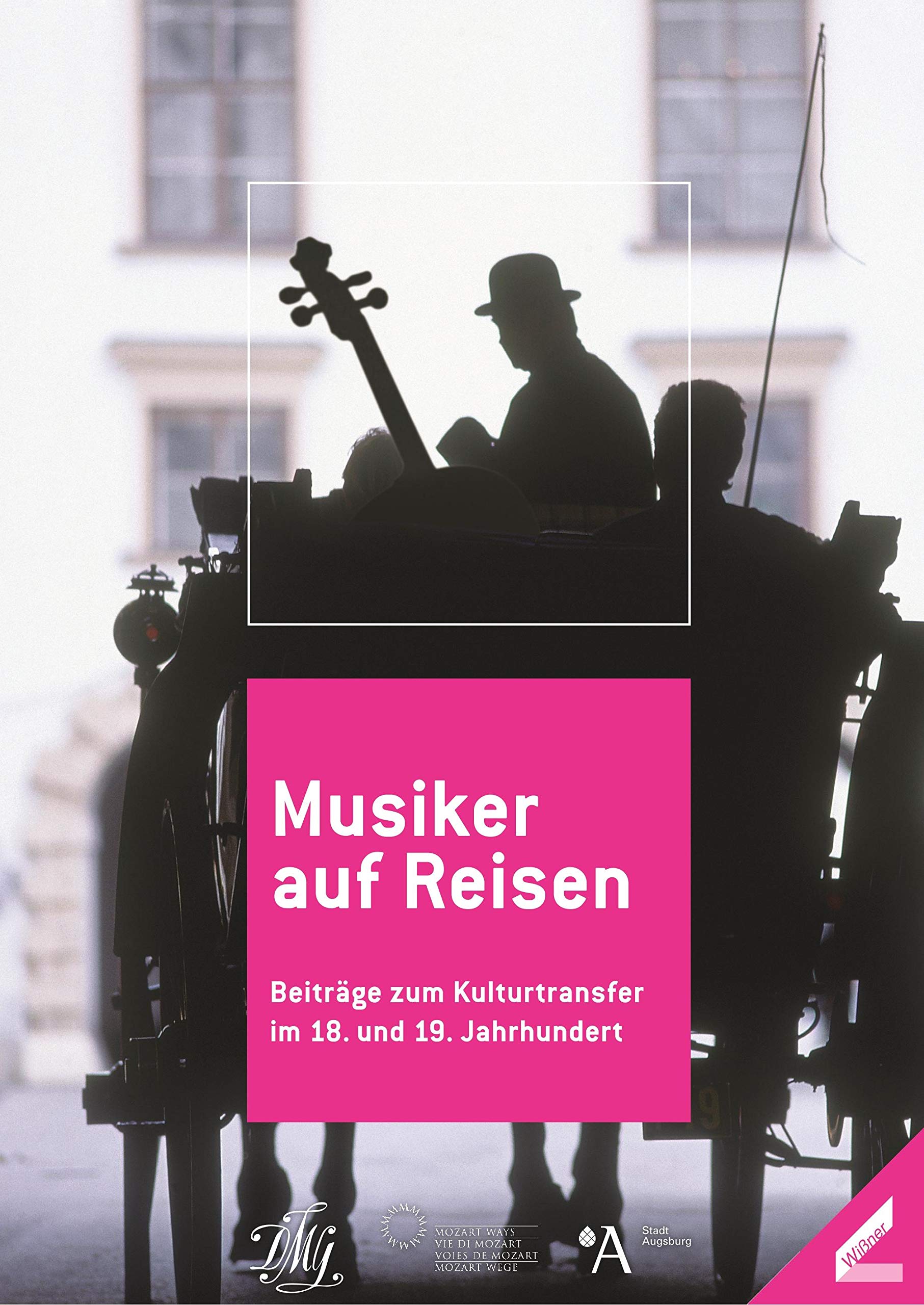 Musiker auf Reisen: Beiträge zum Kulturtransfer im 18. und 19. Jahrhundert
