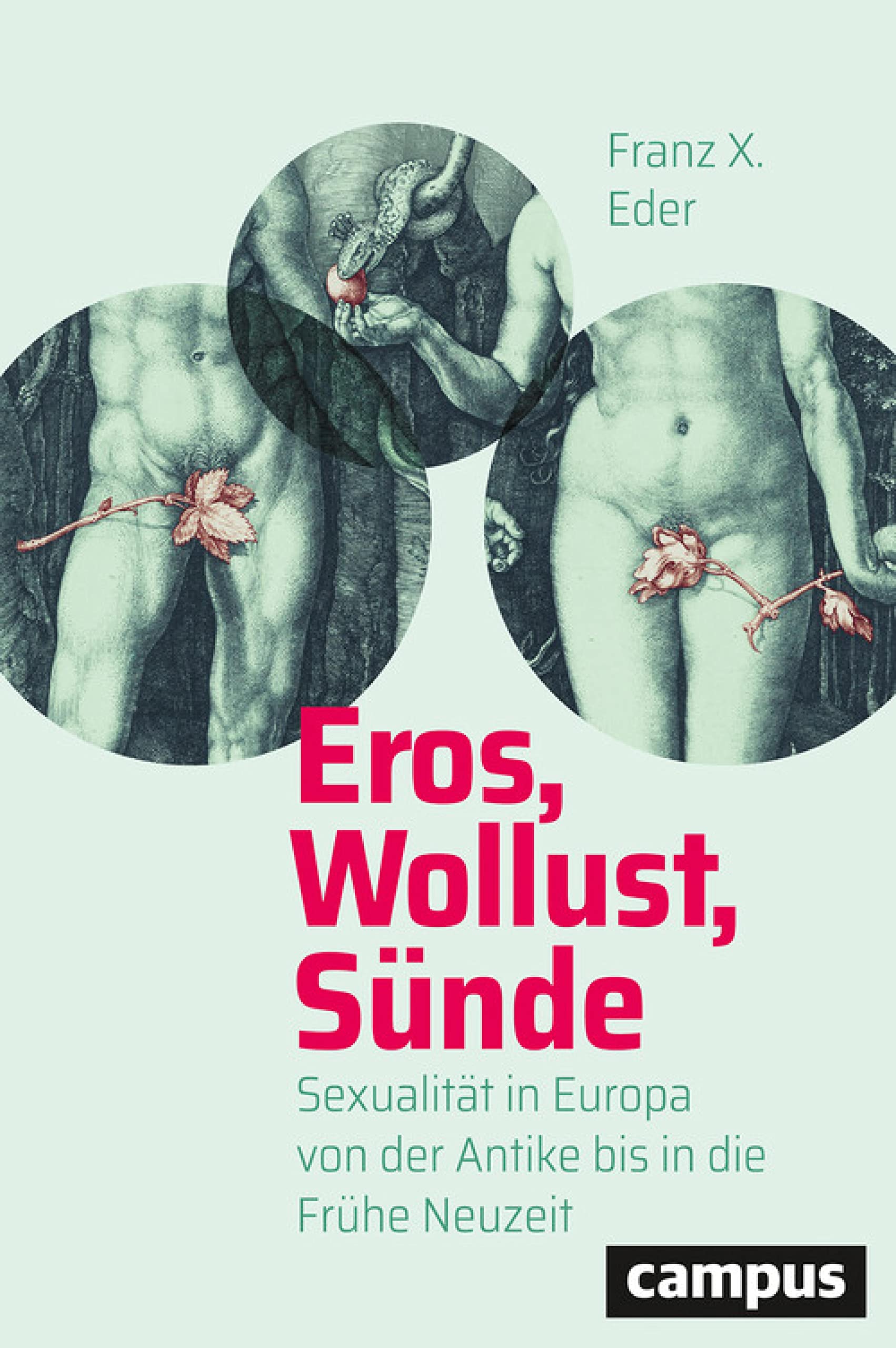 Eros, Wollust, Sünde: Sexualität in Europa von der Antike bis in die Frühe Neuzeit