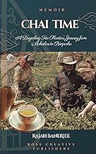 Chai Time - A Darjeeling Tea Planter's Journey from Makaibari to Rimpocha