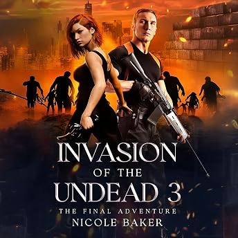 Invasion of the Undead 3: The Final Adventure Audiobook by Nicole Baker episode artwork
