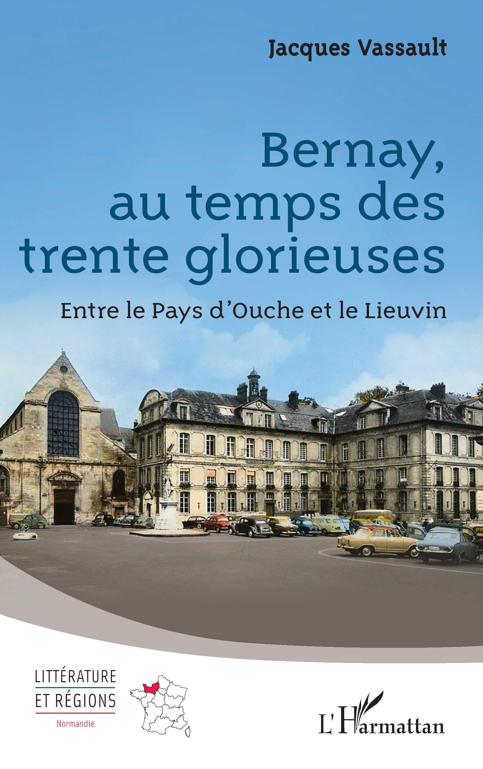 Bernay, au temps des trente glorieuses: Entre le Pays d’Ouche et le Lieuvin (Littérature Et Régions)