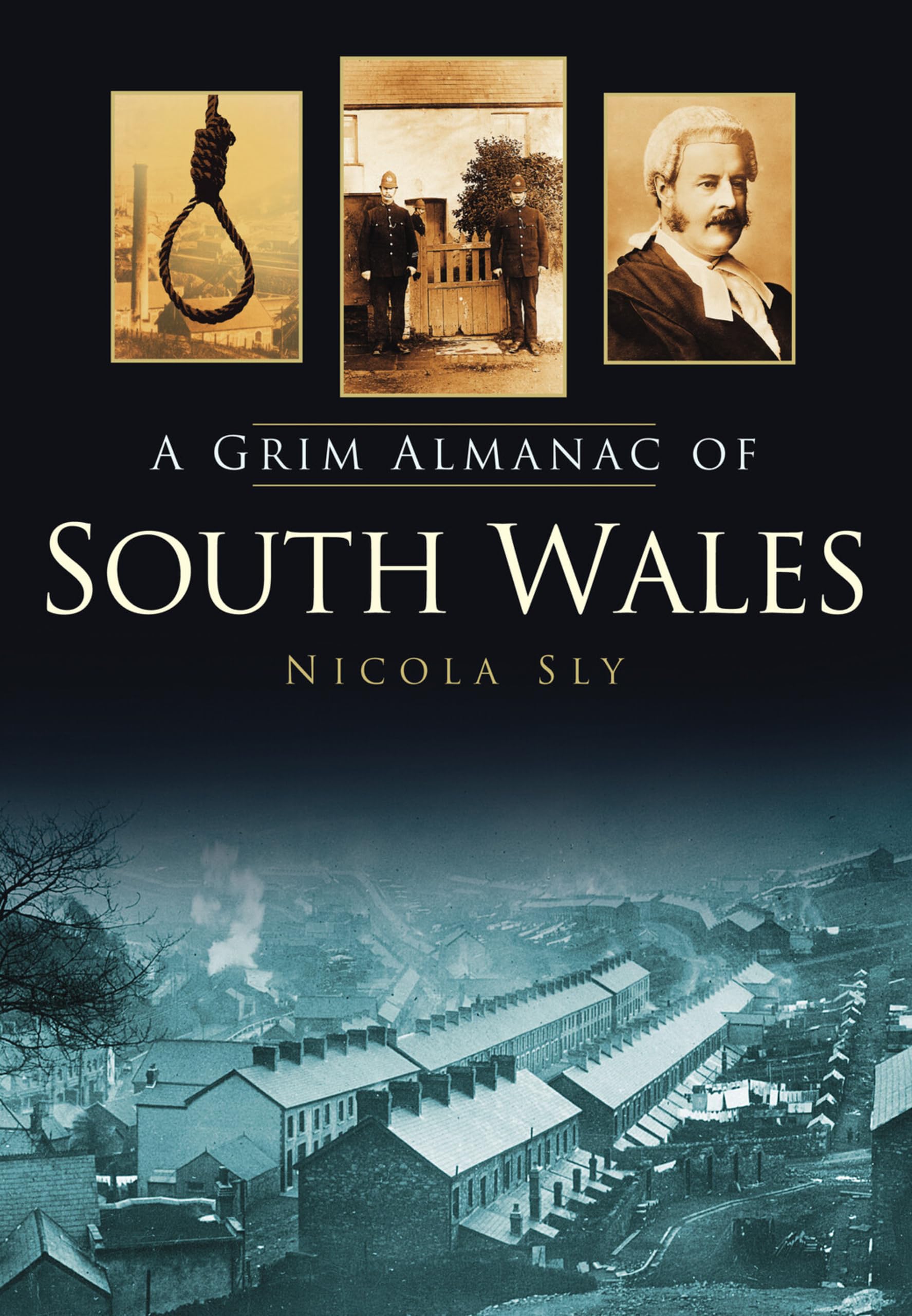 A Grim Almanac of South Wales by Nicola Sly - 9780752460000