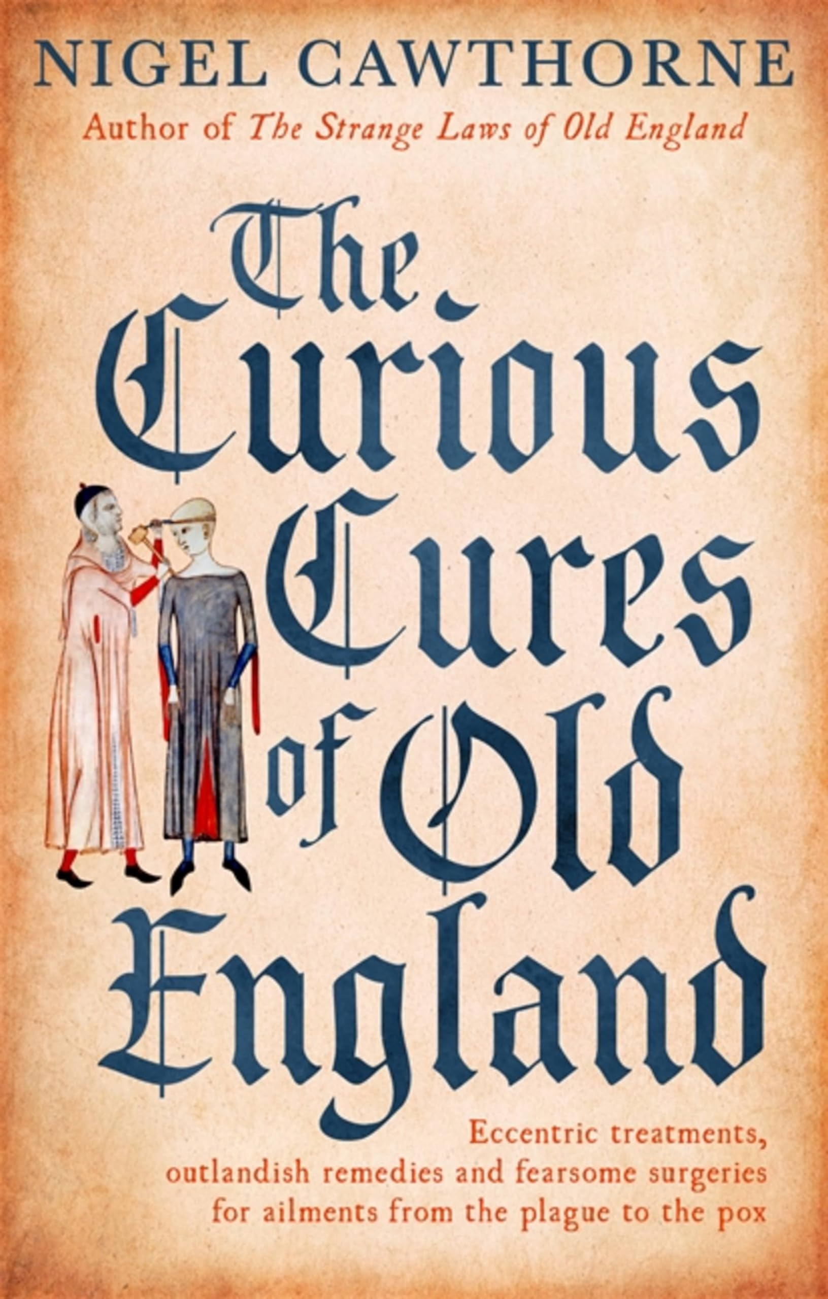 The Curious Cures Of Old England by Nigel Cawthorne (Paperback Book)