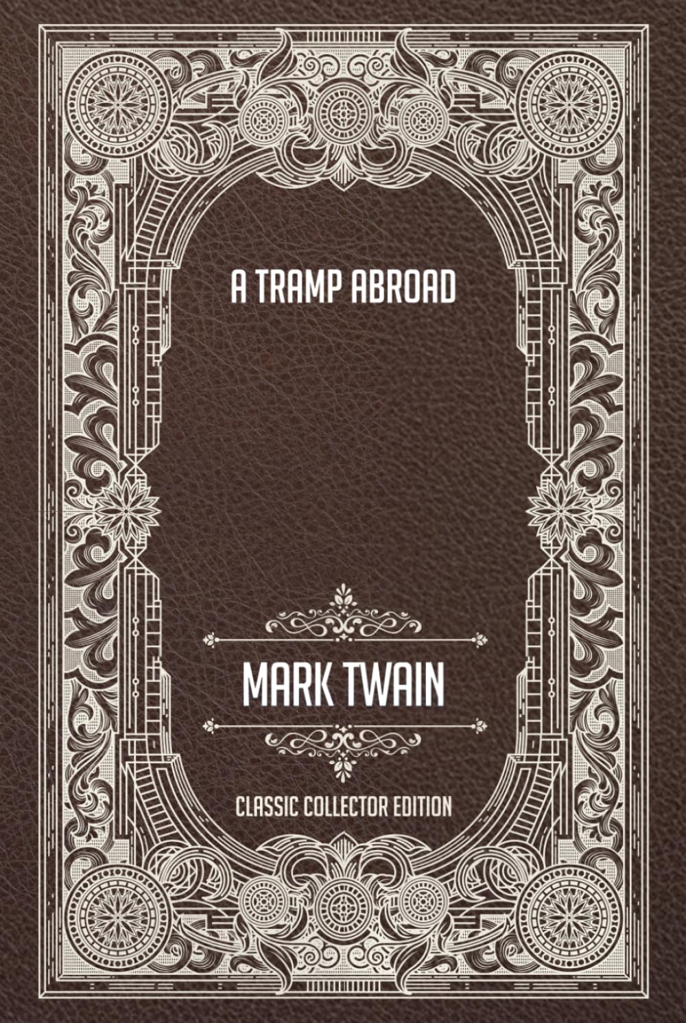 A Tramp Abroad - Classic Collector Edition (Annotated)